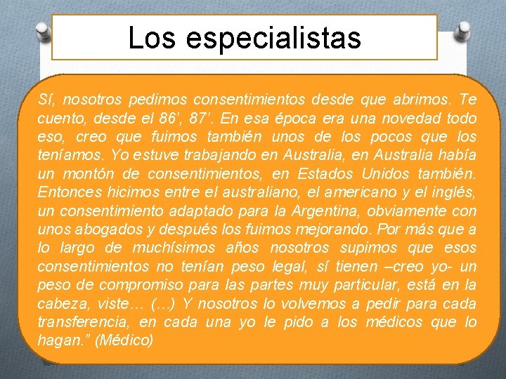 Los especialistas Sí, nosotros pedimos consentimientos desde que abrimos. Te cuento, desdeeleldía 86’, que