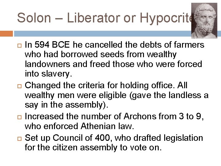 Solon – Liberator or Hypocrite? In 594 BCE he cancelled the debts of farmers Solon – Liberator or Hypocrite? In 594 BCE he cancelled the debts of farmers