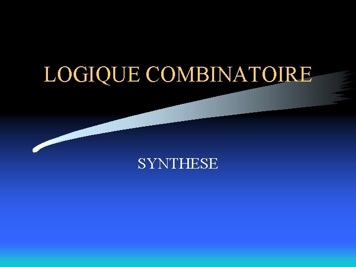 LOGIQUE COMBINATOIRE SYNTHESE 