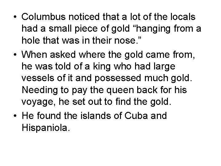  • Columbus noticed that a lot of the locals had a small piece