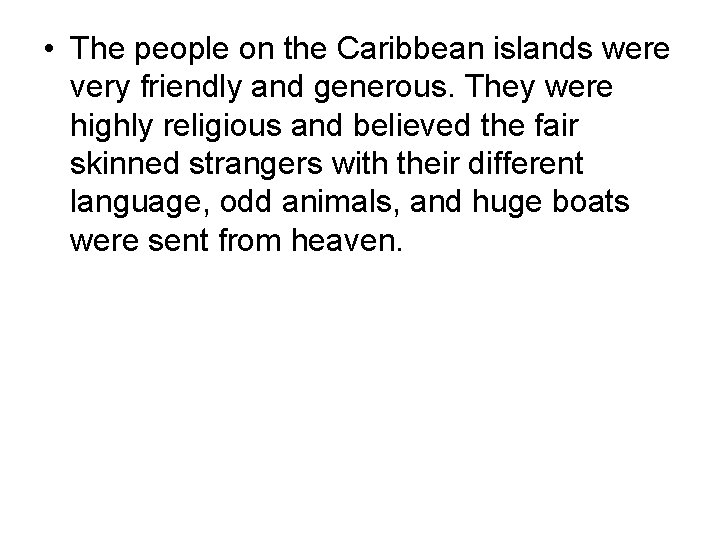  • The people on the Caribbean islands were very friendly and generous. They