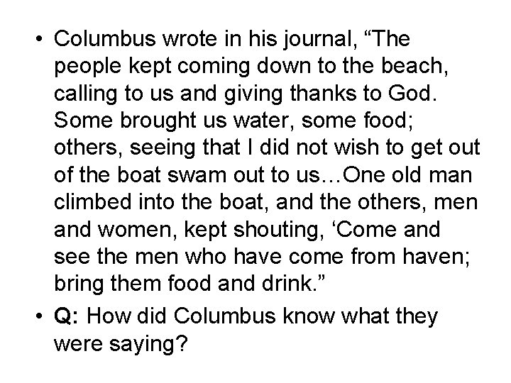  • Columbus wrote in his journal, “The people kept coming down to the