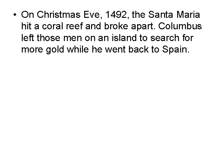  • On Christmas Eve, 1492, the Santa Maria hit a coral reef and