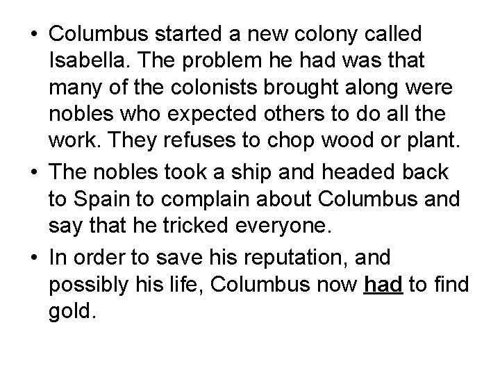  • Columbus started a new colony called Isabella. The problem he had was