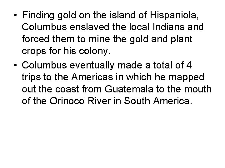  • Finding gold on the island of Hispaniola, Columbus enslaved the local Indians