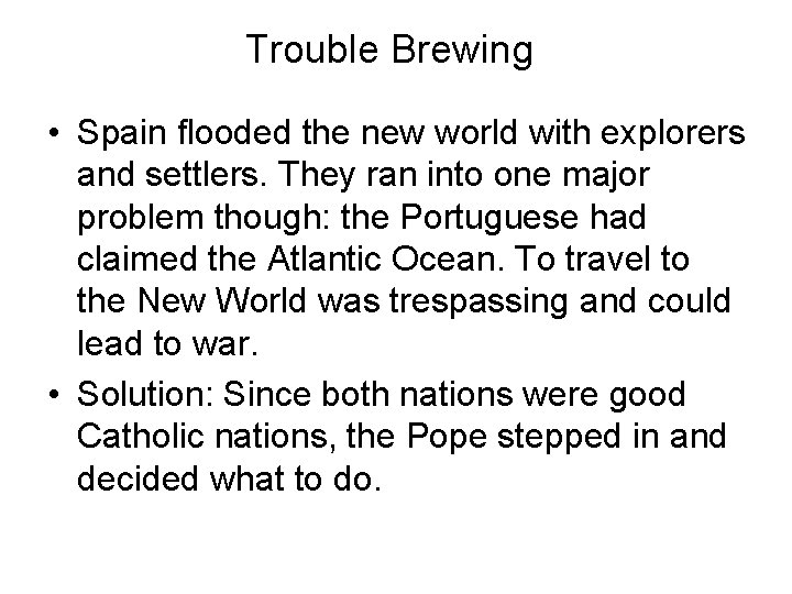Trouble Brewing • Spain flooded the new world with explorers and settlers. They ran