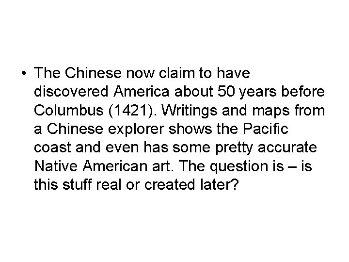  • The Chinese now claim to have discovered America about 50 years before