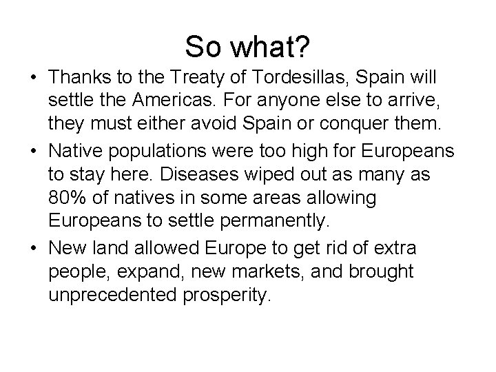 So what? • Thanks to the Treaty of Tordesillas, Spain will settle the Americas.