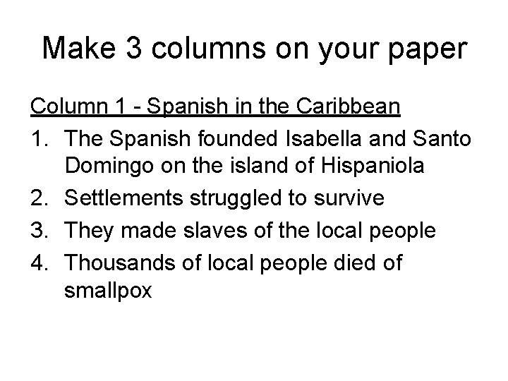 Make 3 columns on your paper Column 1 - Spanish in the Caribbean 1.