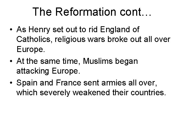 The Reformation cont… • As Henry set out to rid England of Catholics, religious