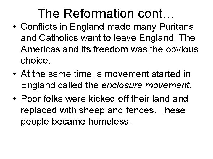The Reformation cont… • Conflicts in England made many Puritans and Catholics want to