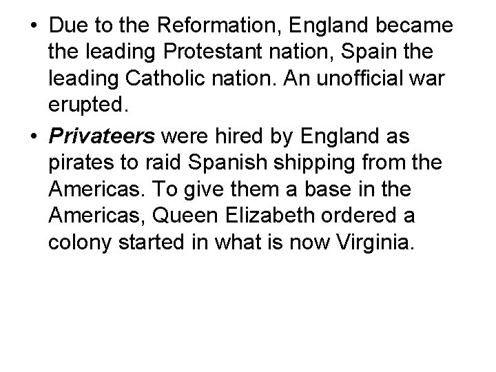  • Due to the Reformation, England became the leading Protestant nation, Spain the