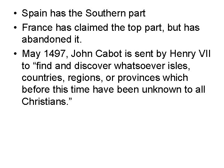  • Spain has the Southern part • France has claimed the top part,