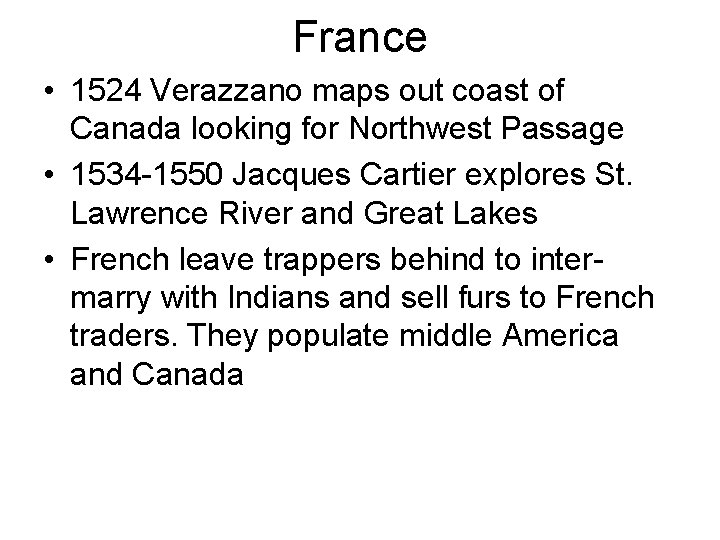 France • 1524 Verazzano maps out coast of Canada looking for Northwest Passage •