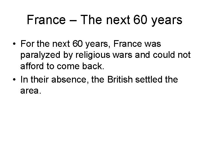 France – The next 60 years • For the next 60 years, France was