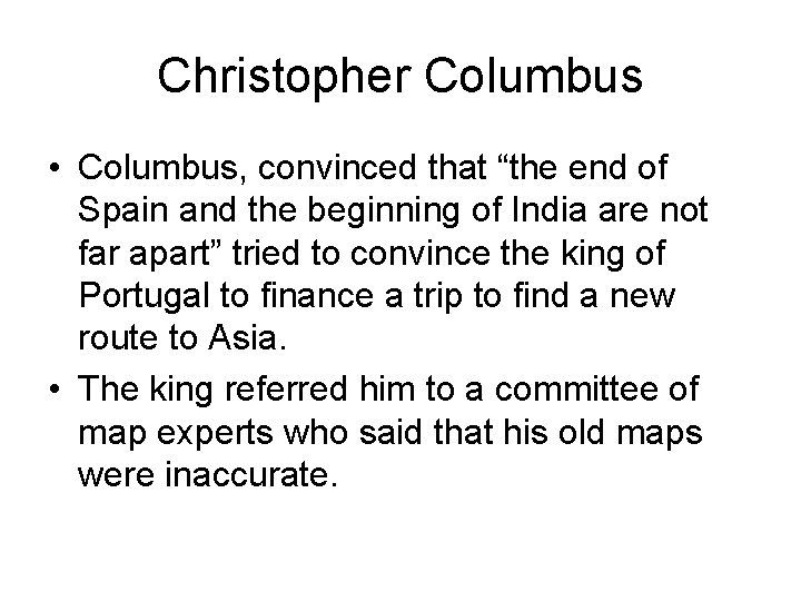 Christopher Columbus • Columbus, convinced that “the end of Spain and the beginning of