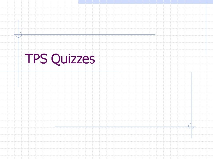 TPS Quizzes 