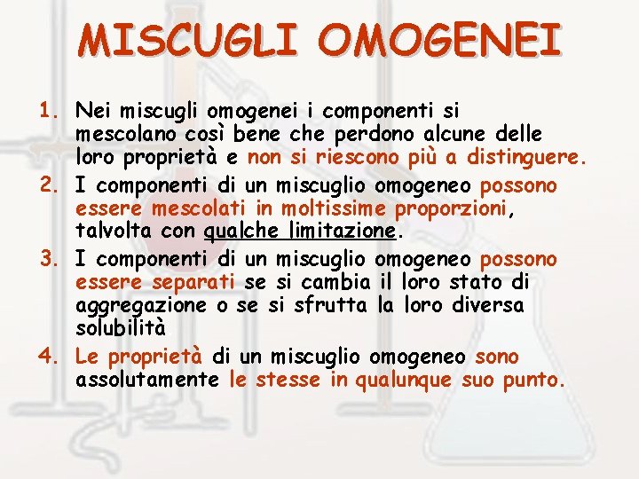 MISCUGLI OMOGENEI 1. Nei miscugli omogenei i componenti si mescolano così bene che perdono