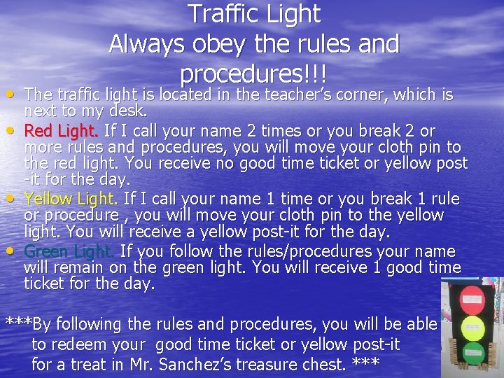 Traffic Light Always obey the rules and procedures!!! • The traffic light is located