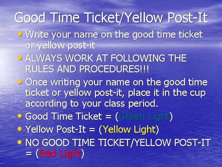 Good Time Ticket/Yellow Post-It • Write your name on the good time ticket or