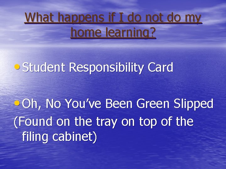 What happens if I do not do my home learning? • Student Responsibility Card