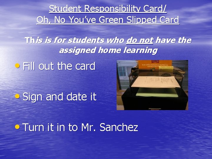 Student Responsibility Card/ Oh, No You’ve Green Slipped Card This is for students who