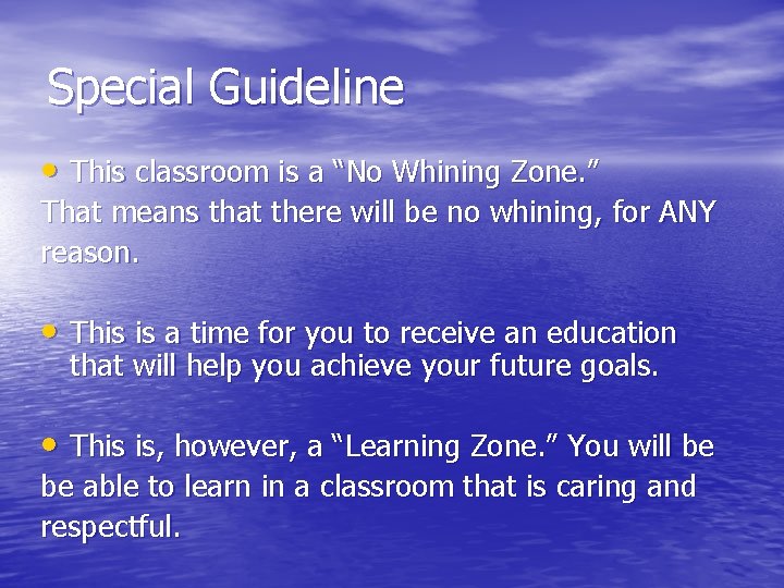 Special Guideline • This classroom is a “No Whining Zone. ” That means that