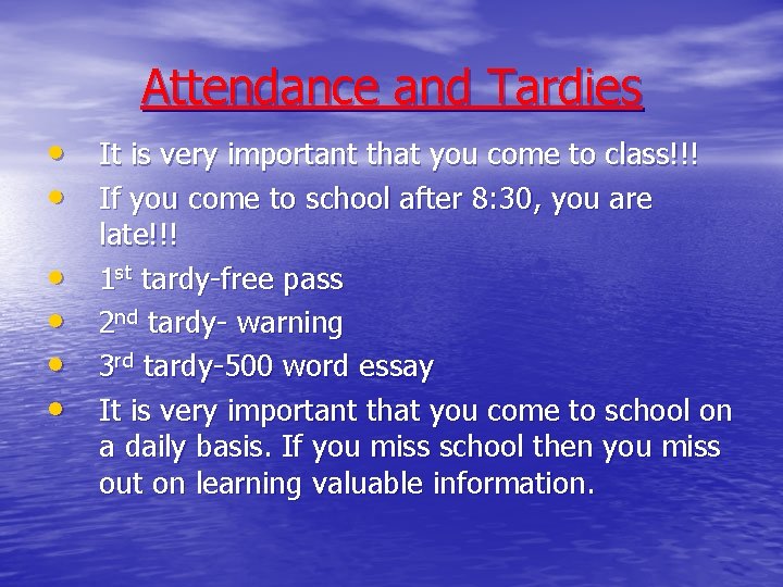 Attendance and Tardies • • • It is very important that you come to
