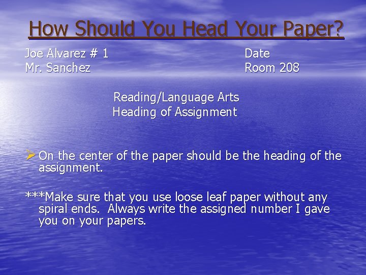 How Should You Head Your Paper? Joe Alvarez # 1 Mr. Sanchez Date Room