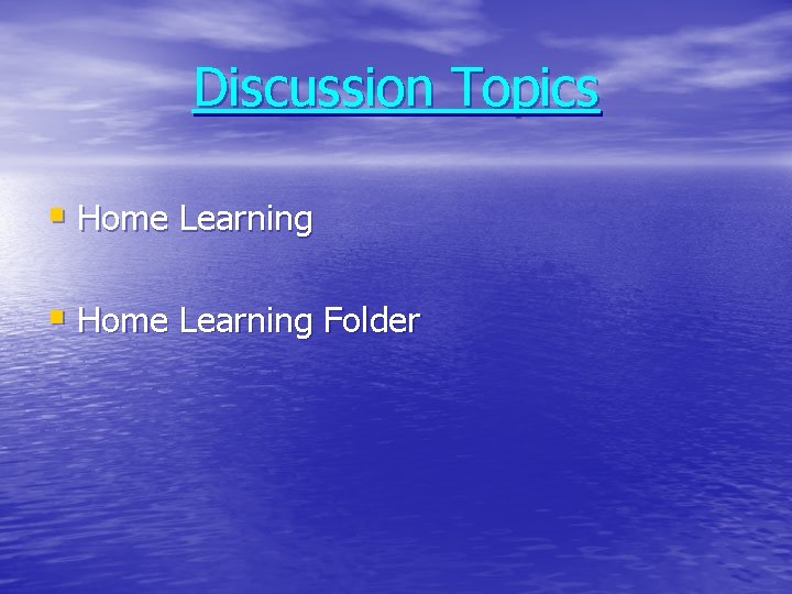 Discussion Topics § Home Learning Folder 