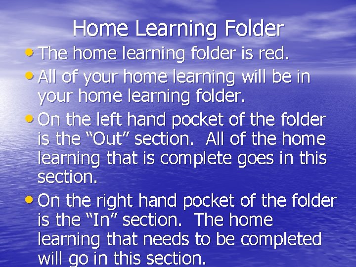 Home Learning Folder • The home learning folder is red. • All of your