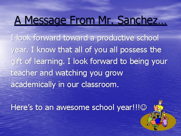A Message From Mr. Sanchez… I look forward toward a productive school year. I