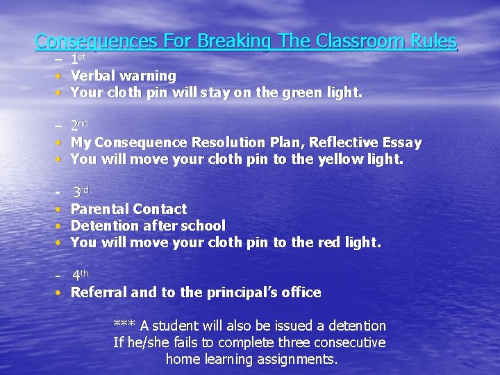 Consequences For Breaking The Classroom Rules – • • 1 st Verbal warning Your