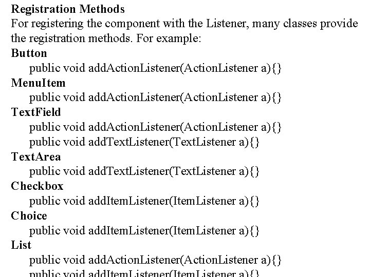 Registration Methods For registering the component with the Listener, many classes provide the registration