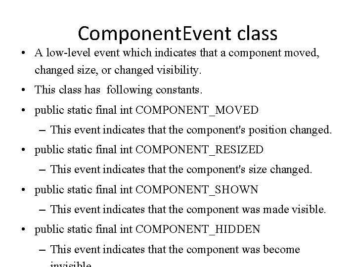 Component. Event class • A low-level event which indicates that a component moved, changed