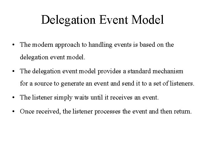 Delegation Event Model • The modern approach to handling events is based on the