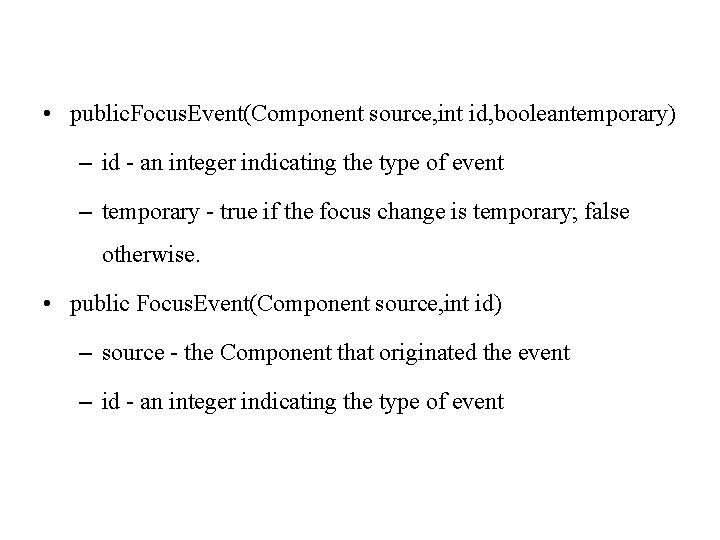  • public. Focus. Event(Component source, int id, booleantemporary) – id - an integer