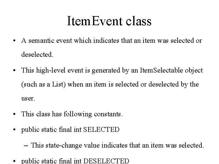 Item. Event class • A semantic event which indicates that an item was selected