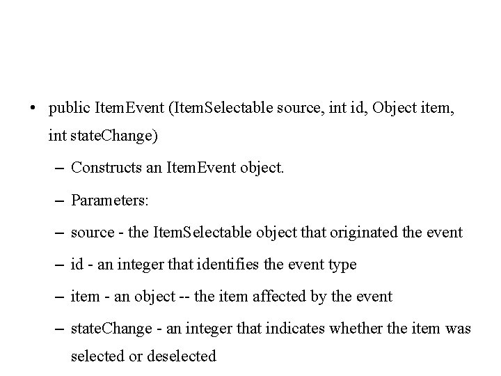  • public Item. Event (Item. Selectable source, int id, Object item, int state.