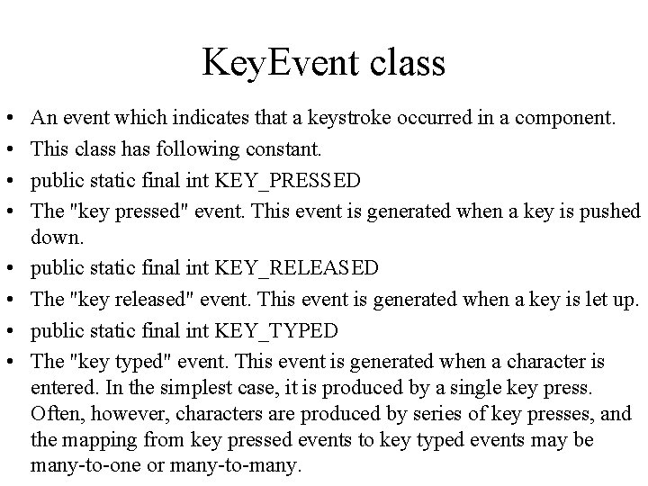 Key. Event class • • An event which indicates that a keystroke occurred in