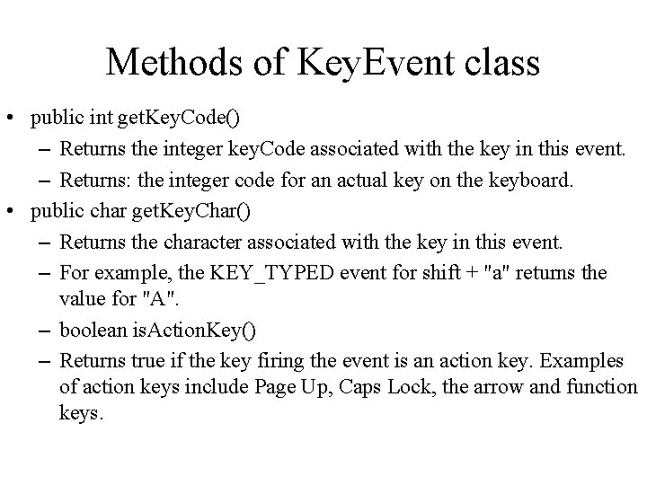 Methods of Key. Event class • public int get. Key. Code() – Returns the