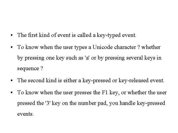  • The first kind of event is called a key-typed event. • To