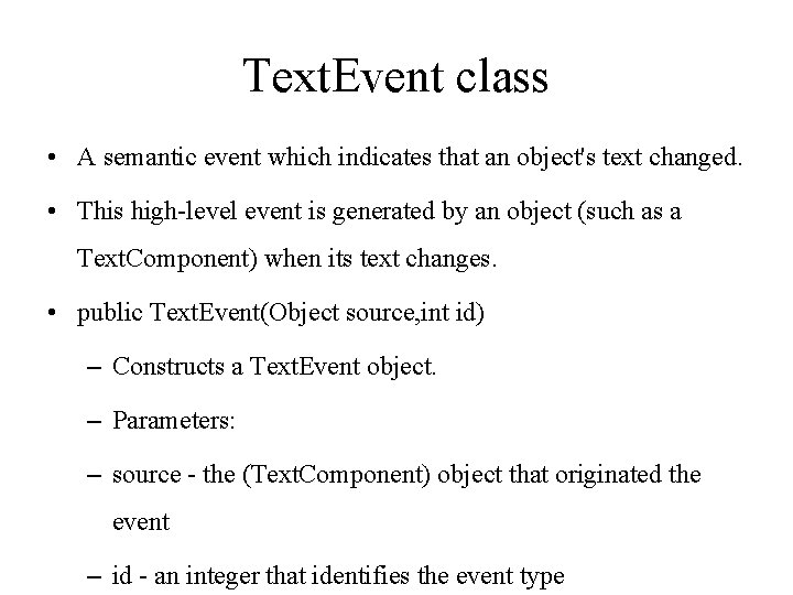Text. Event class • A semantic event which indicates that an object's text changed.