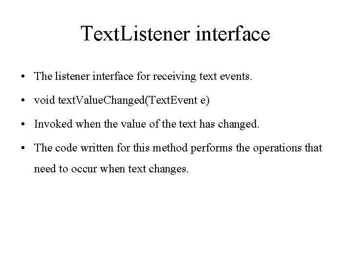 Text. Listener interface • The listener interface for receiving text events. • void text.