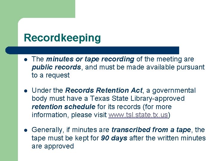 Recordkeeping l The minutes or tape recording of the meeting are public records, and Recordkeeping l The minutes or tape recording of the meeting are public records, and