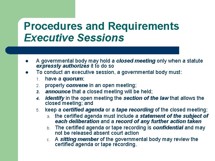 Procedures and Requirements Executive Sessions l l A governmental body may hold a closed Procedures and Requirements Executive Sessions l l A governmental body may hold a closed