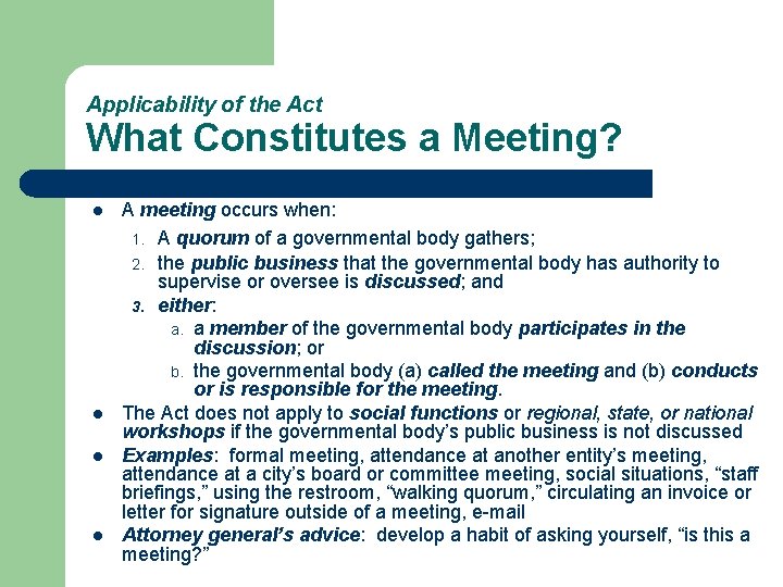Applicability of the Act What Constitutes a Meeting? l l A meeting occurs when: Applicability of the Act What Constitutes a Meeting? l l A meeting occurs when: