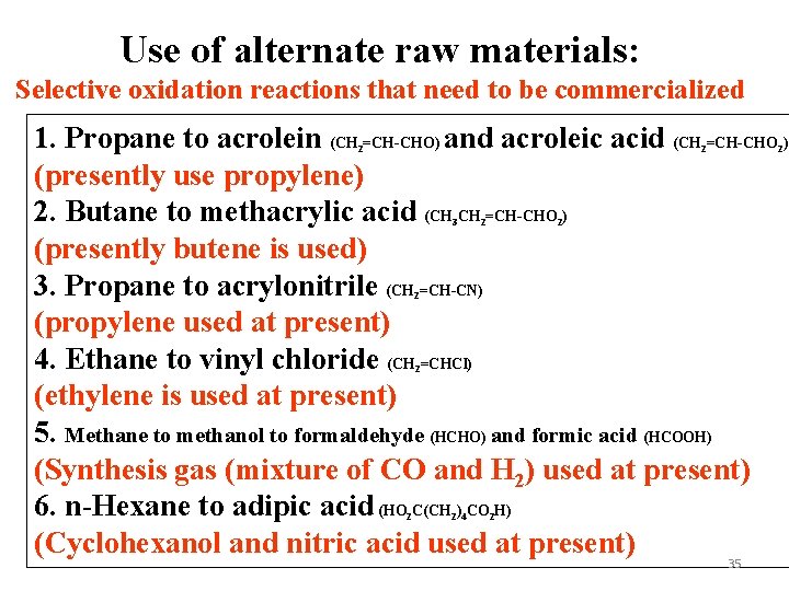 Use of alternate raw materials: Selective oxidation reactions that need to be commercialized 1.