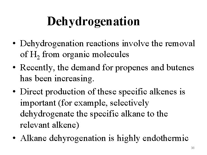 Dehydrogenation • Dehydrogenation reactions involve the removal of H 2 from organic molecules •