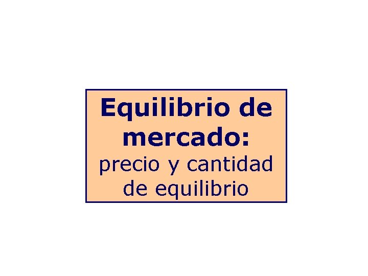 Equilibrio de mercado: precio y cantidad de equilibrio 